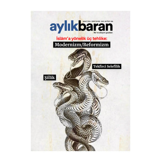 Aylık Baran Dergisi 48. Sayı / Şubat 2026 | İslâm’a yönelik üç tehlike: Modernizm/Reformizm, Şiîlik ve Tekfirci Selefilik.