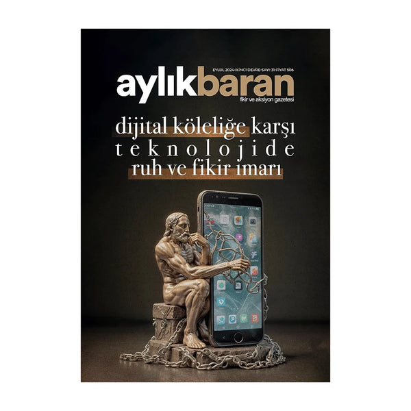 Aylık Baran Dergisi 31. Sayı / Eylül 2024 / dijital köleliğe karşı teknolojide ruh ve fikir imarı