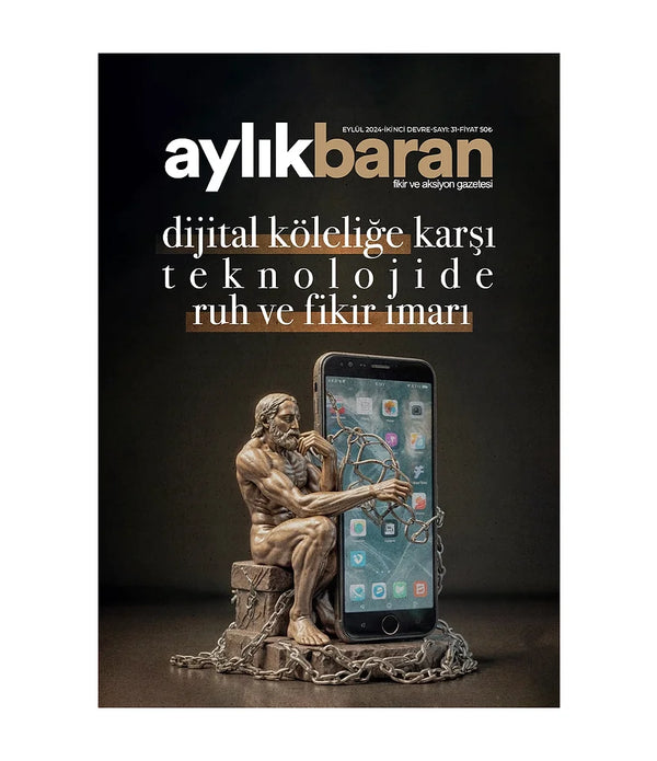 Aylık Baran Dergisi 31. Sayı / Eylül 2024 / dijital köleliğe karşı teknolojide ruh ve fikir imarı