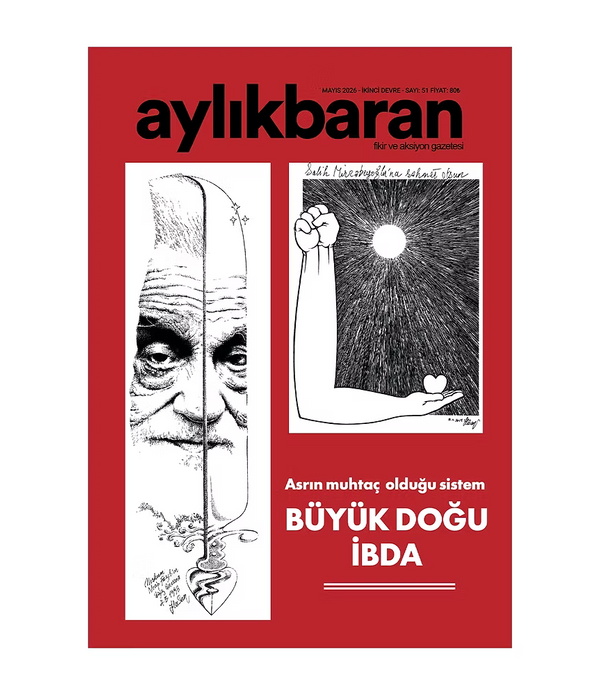 Aylık Baran Dergisi 51. Sayı / Mayıs 2026 | Asrın Muhtaç Olduğu Sistem Büyük Doğu İBDA