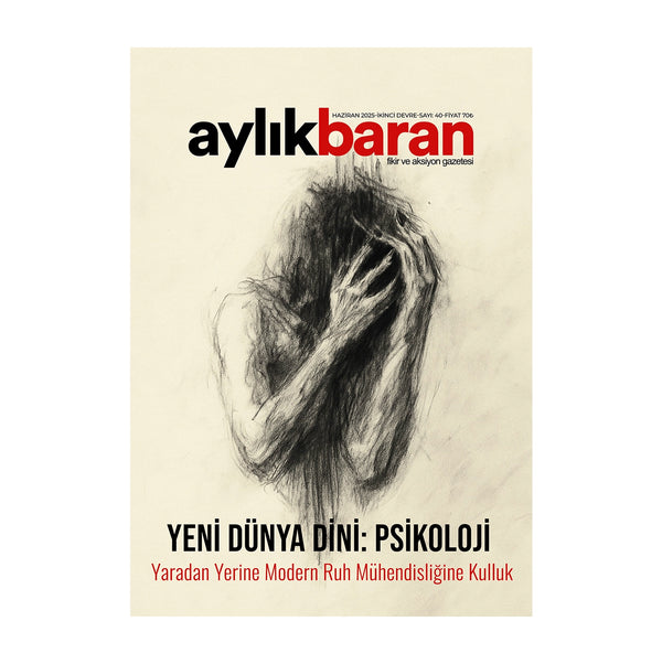 Aylık Baran Dergisi 40. Sayı / Haziran 2025 / Yeni Dünya Dini: Psikoloji