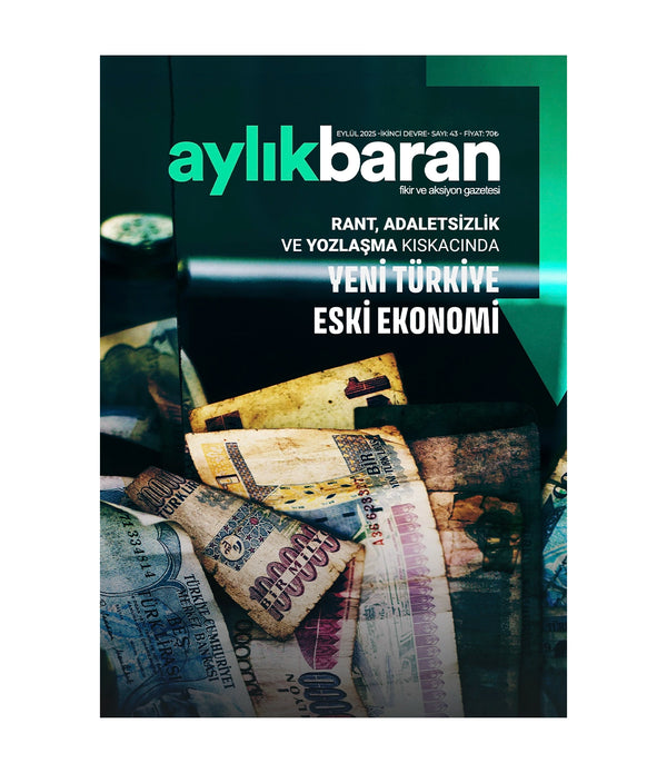 Aylık Baran Dergisi 43. Sayı / Eylül 2025 / Yeni Türkiye – Eski Ekonomi
