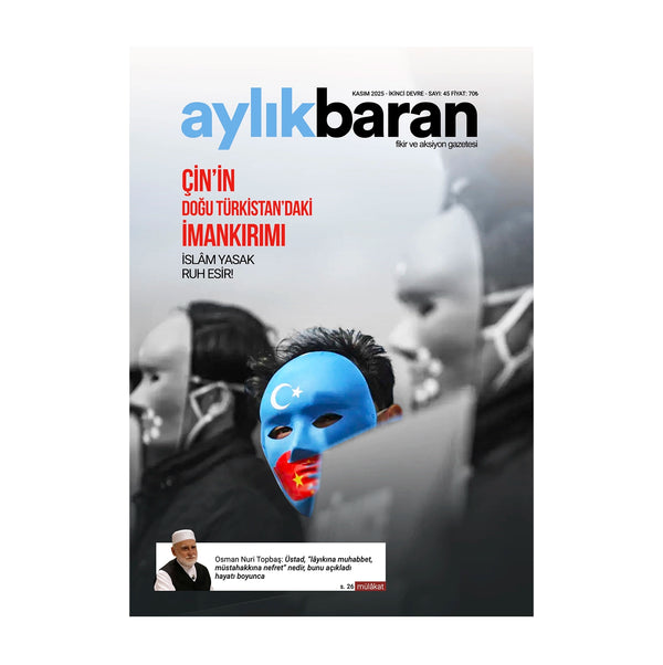 Aylık Baran Dergisi 45. Sayı / Kasım 2025 | Çin'in Doğu Türkistan'daki İmankırımı / İslâm Yasak Ruh Esir