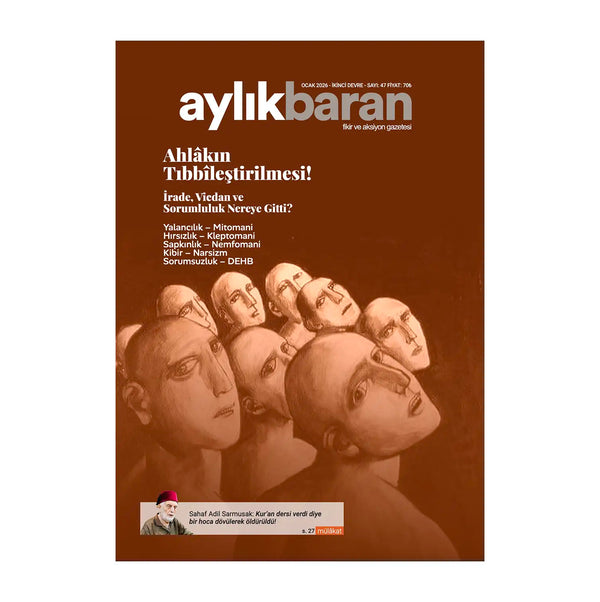 Aylık Baran Dergisi 47. Sayı / Ocak 2026 | Ahlâkın Tıbbîleştirilmesi!