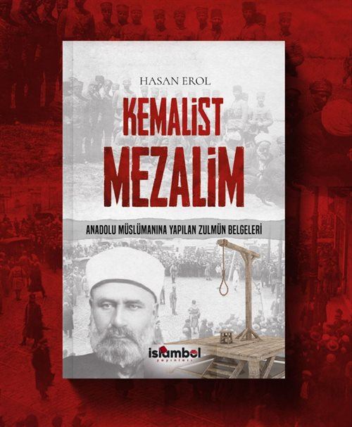 Kemalist Mezalim | Anadolu Müslümanına Yapılan Zulmün Belgeleri / Hasan Erol