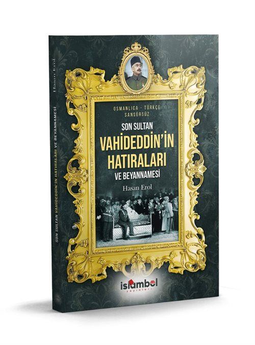 Son Sultan Vahideddin'in Hatıraları ve Beyannamesi – Hasan Erol kitap kapağı