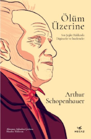 Ölüm Üzerine Son Şeyler Hakkında Düşünceler Ve İncelemeler / Arthur Schopenhauer