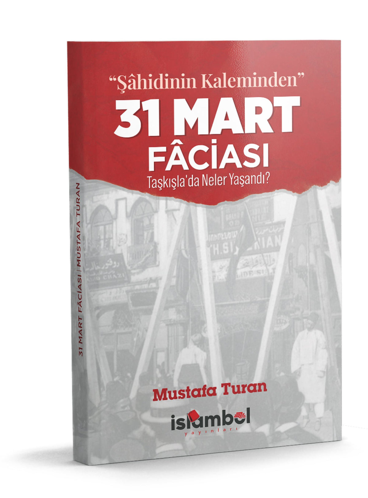 “Şahidinin Kaleminden” 31 MART FACİASI | TAŞKIŞLA’DA NELER YAŞANDI? / Mustafa Turan