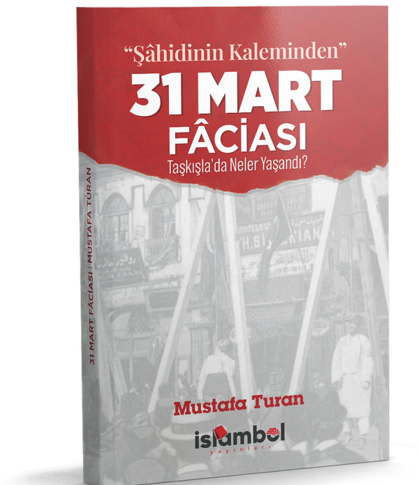 “Şahidinin Kaleminden” 31 MART FACİASI | TAŞKIŞLA’DA NELER YAŞANDI? / Mustafa Turan