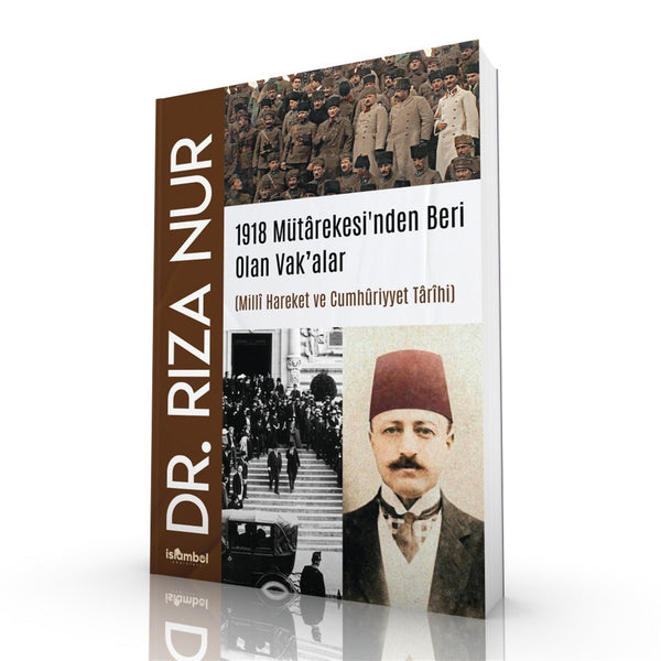 1918 Mütârekesinden Beri Olan Vak'alar | Millî Hareket ve Cumhûriyyet Târihi / Dr. Rıza Nur
