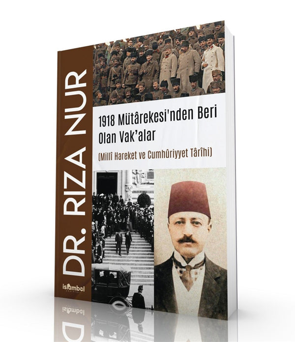1918 Mütârekesinden Beri Olan Vak'alar | Millî Hareket ve Cumhûriyyet Târihi / Dr. Rıza Nur