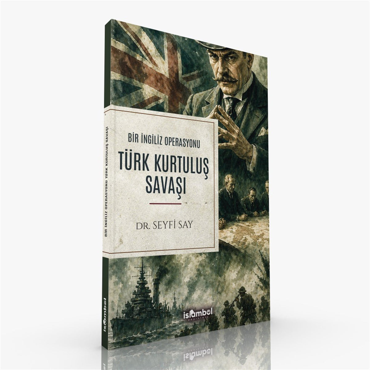 Bir İngiliz Operasyonu Türk Kurtuluş Savaşı – Dr. Seyfi Say kitap kapağı