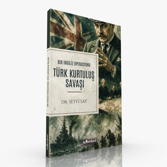 A British Operation: The Turkish War of Independence / Dr. Seyfi Say