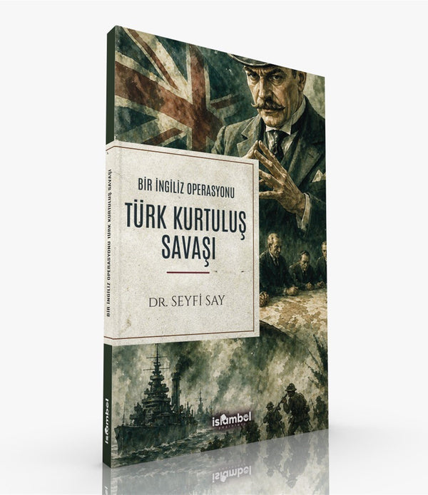 Bir İngiliz Operasyonu Türk Kurtuluş Savaşı / Dr. Seyfi Say
