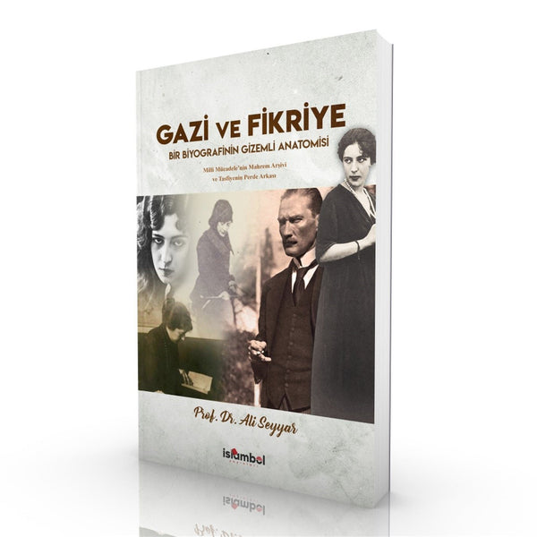 Gazi ve Fikriye | Bir Biyografinin Gizemli Anatomisi / Prof. Dr. Ali Seyyar