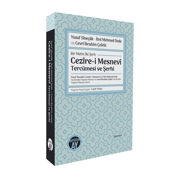Bir Metin İki Şerh Cezîre-i Mesnevî Tercümesi ve Şerhi – Yusuf Sîneçâk’ın Cezîre-i Mesnevî’sine İlmî Mehmed Dede Tarafından Yapılan Mensur ve Cevrî İbrahim Çelebi Tarafından Yapılan Manzum Şerh kitap kapağı