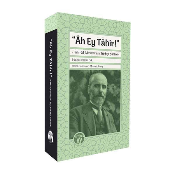 "Oh, Tâhir!" | -Turkish Poems of Tâhirü’l-Mevlevî- / Tâhirü’l-Mevlevî