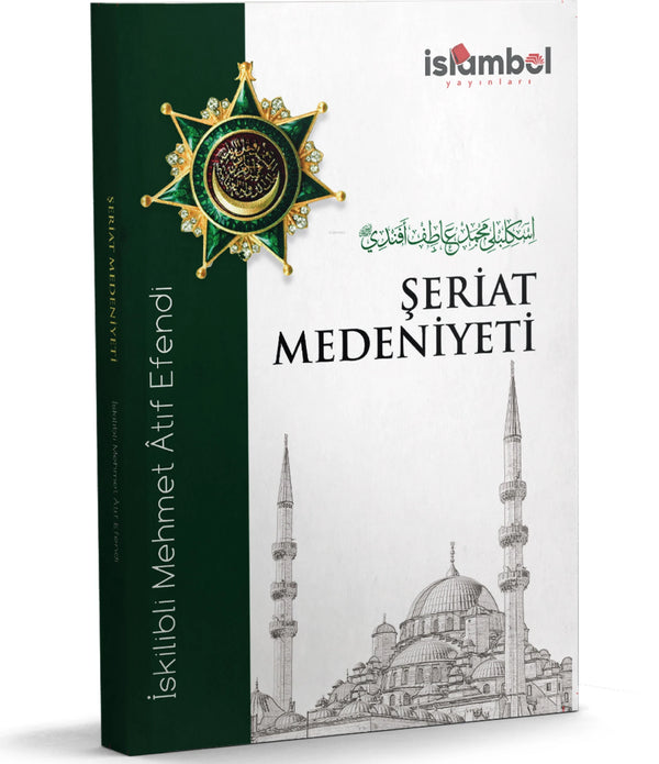 Şeriat Medeniyeti / İskilipli Mehmet Atıf Efendi