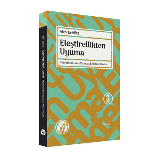 Eleştirellikten Uyuma | Müslümanların Kamusal Alan Serüveni / Alev Erkilet