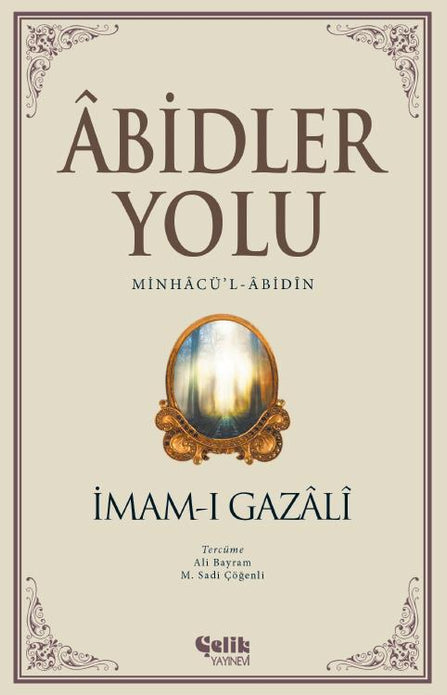 Abidler Yolu - Minhâcü'l Âbidin / İmam-ı Gazâli