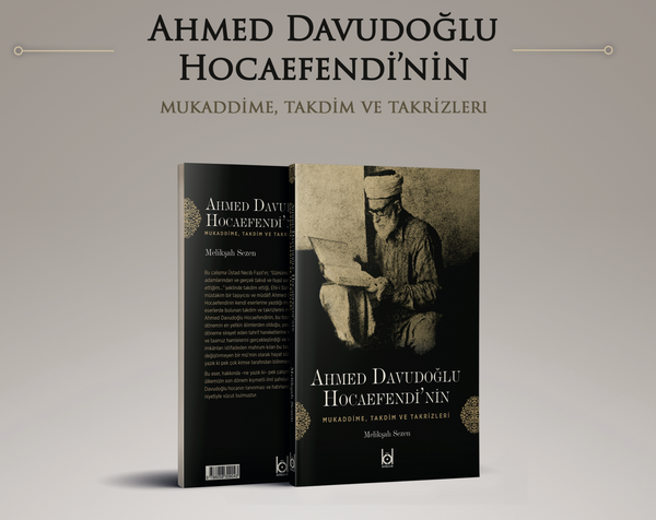 Ahmed Davudoğlu Hocaefendi'nin Mukaddime, Takdim ve Takrizleri / Melikşah Sezen