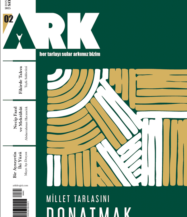Ark Dergisi / Sayı 2 / Millet Tarlasını Donatmak
