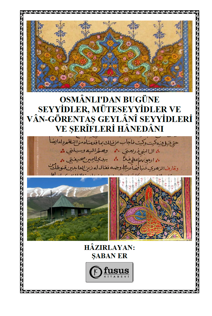 Sayyids and Pseudo-Sayyids from the Ottoman Empire to the Present Day and the Van-Görentaş Geylani Dynasty of Sayyids and Sharifs / Şaban Er