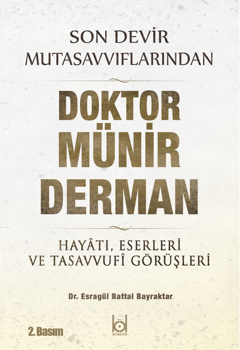 Son Devir Mutasavvıflarından Doktor Münir Derman / Dr. Esragül Battal Bayraktar (2. Basım)