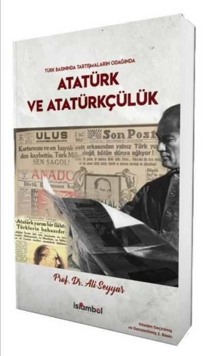Türk Basınında Tartışmaların Odağında Atatürk ve Atatürkçülük / Prof. Dr. Ali Seyyar