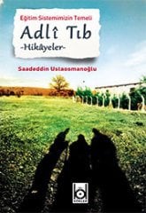 Eğitim Sistemimizin Temeli Adlî Tıb / Saadeddin Ustaosmanoğlu