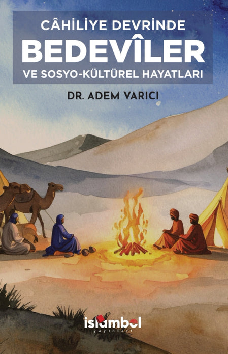 Cahiliye Devrinde Bedevîler ve Sosyo-Kültürel Hayatları / DR. Adem Varıcı
