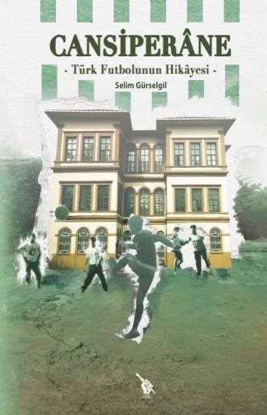 Selflessly - The Story of Turkish Football / Selim Gürselgil