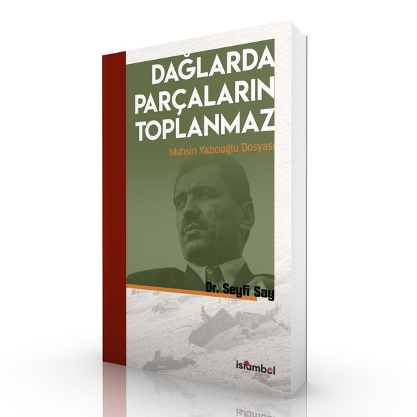 Dağlarda Parçaların Toplanmaz | Muhsin Yazıcıoğlu Dosyası / Dr. Seyfi Say