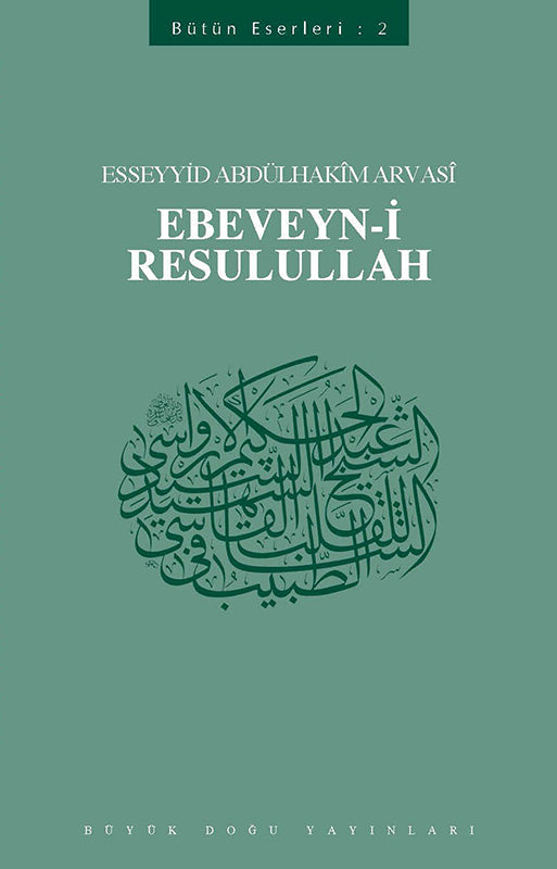 Ebeveyn-i Resulullah / Esseyid Abdülhakim Arvasî ÜÇIŞIK