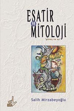 Esatir Ve Mitoloji Güneş Ve Ay / Salih Mirzabeyoğlu