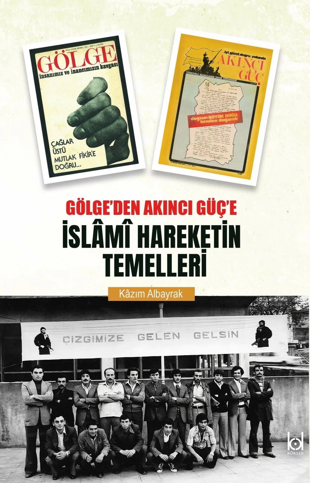 Gölge'den Akıncı Güç'e İslami Hareketin Temelleri – Kazım Albayrak kitap kapağı