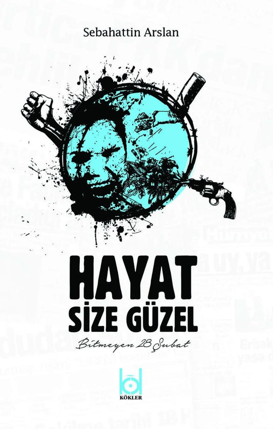 Hayat Size Güzel -Bitmeyen 28 Şubat- – Sebahattin Arslan kitap kapağı