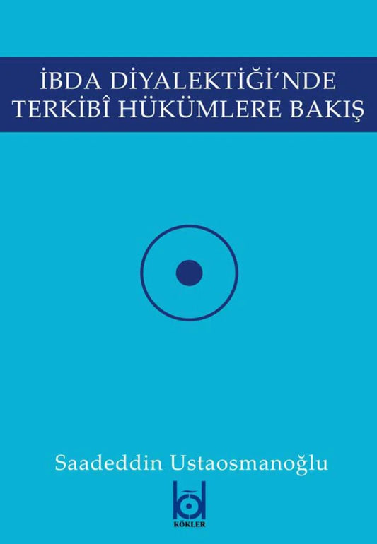 İbda Diyalektiği'nde Terkibi Hükümlere Bakış – Saadeddin Ustaosmanoğlu kitap kapağı