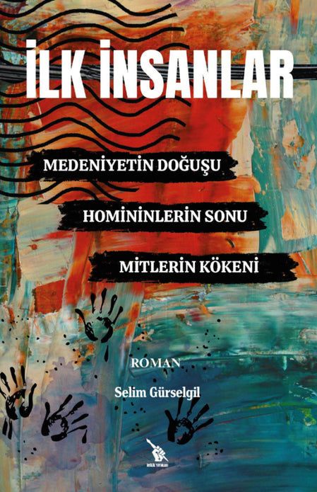 İlk İnsanlar | Medeniyetin Doğuşu | Homininlerin Sonu | Mitlerin Kökeni / Selim Gürselgil