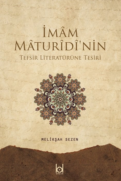 The Influence of Imam Maturidi on Tafsir Literature / Meliksah Sezen