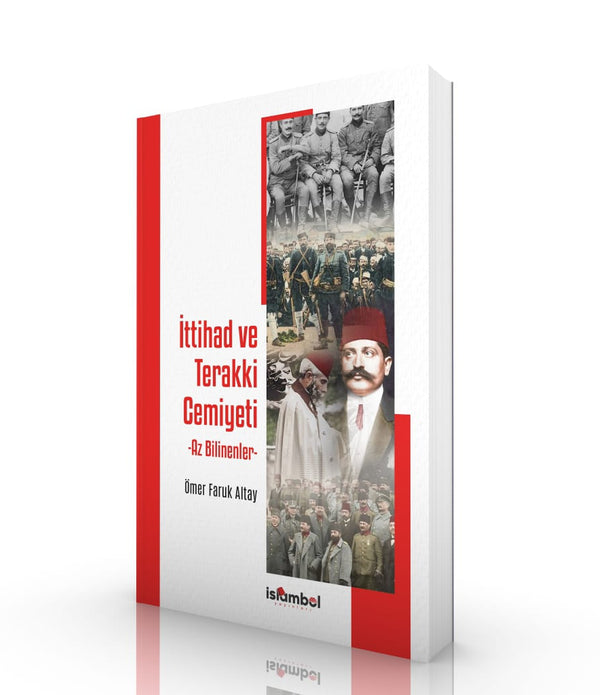 İttihad ve Terakki Cemiyeti | Az Bilinenler / Ömer Faruk Altay