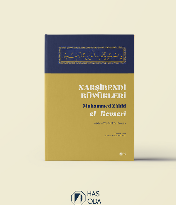 NAKŞİBENDÎ BÜYÜKLERİ | İrğâmu'l Merîd Tercümesi / Muhammed Zâhid el-Kevserî
