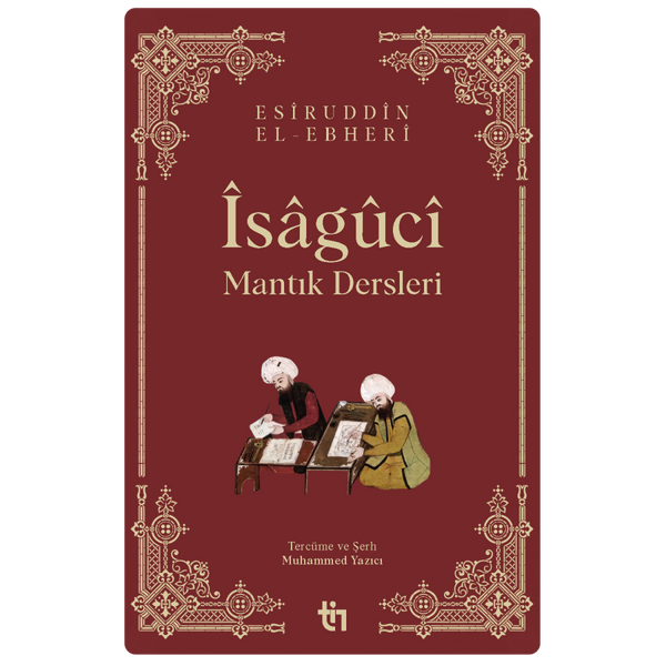 İsâgûcî | Mantık Dersleri / Esiruddin el-Ebheri