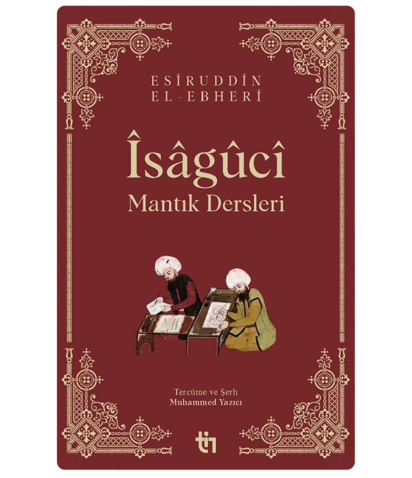 İsâgûcî | Mantık Dersleri / Esiruddin el-Ebheri