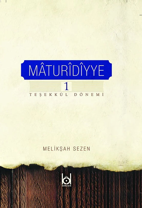 Maturidiyye 1. Cilt -Teşekkül Dönemi- / Meliksah Sezen