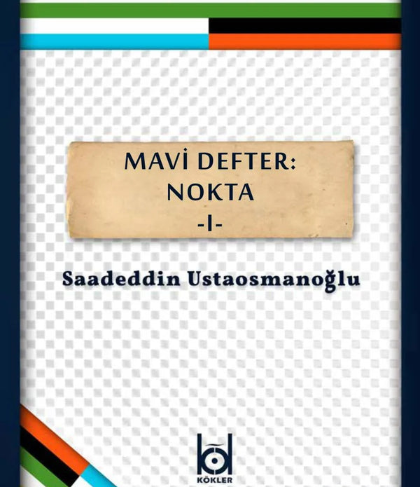 Mavi Defter: Nokta 1 / Saadeddin Ustaosmanoğlu