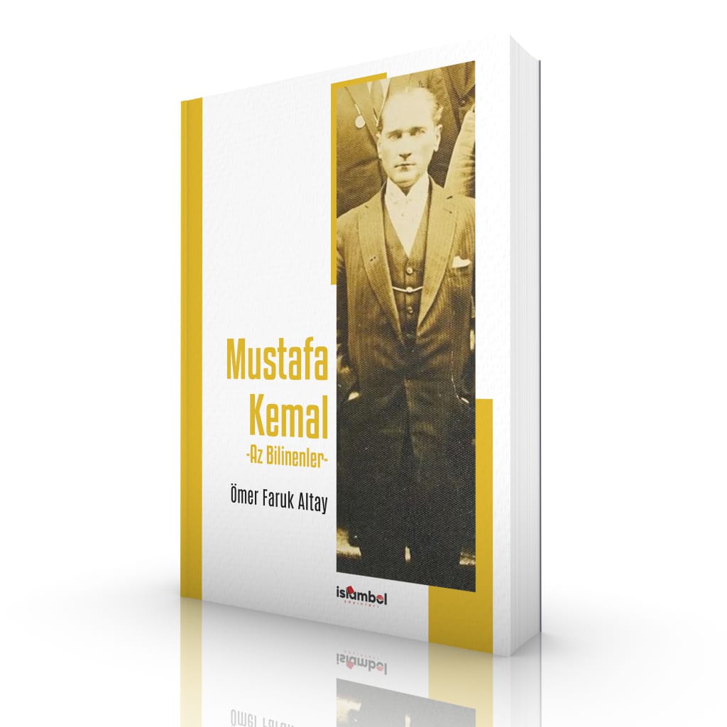 Mustafa Kemal | The Lesser Known / Ömer Faruk Altay
