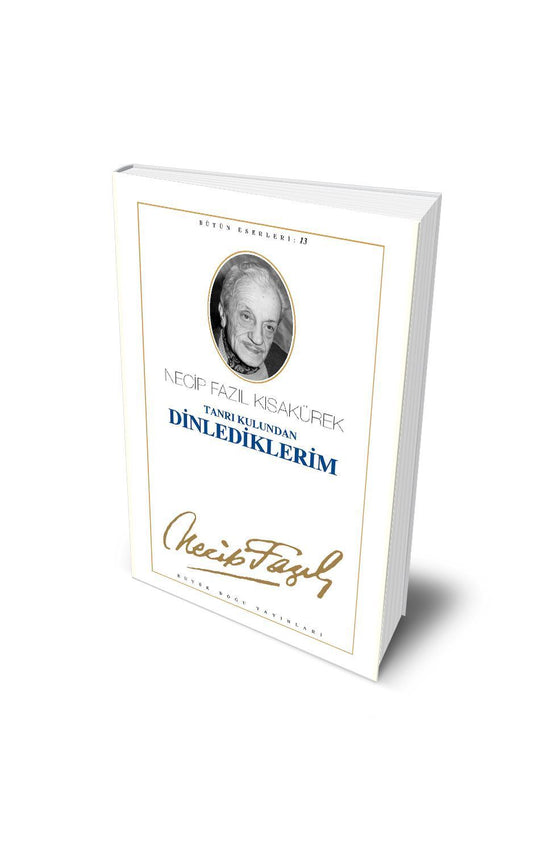 Tanrı Kulundan Dinlediklerim / Necip Fazıl Kısakürek