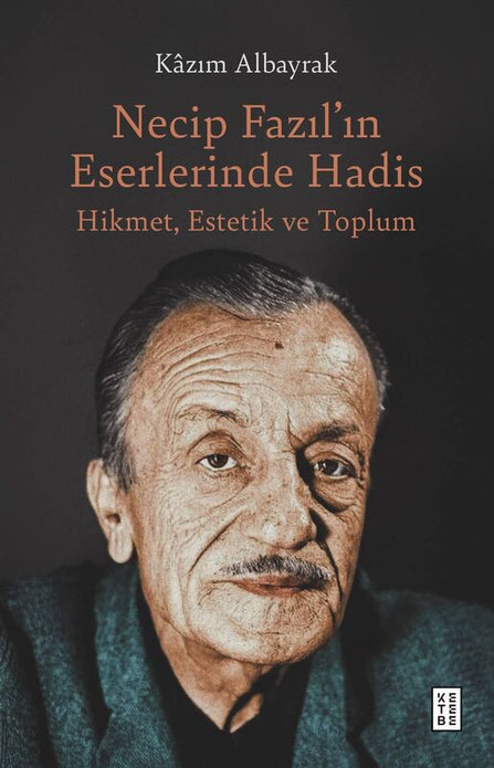 Necip Fazıl’ın Eserlerinde Hadis / Kâzım Albayrak
