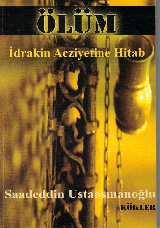Ölüm -İdrakin Acziyetine Hitab- – Saadeddin Ustaosmanoğlu kitap kapağı